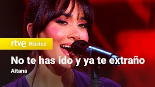 Aitana  “No te has ido y ya te extraño” Aitana 2021 [upl. by Ocinemod]