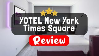 YOTEL New York Times Square Review  Is This Hotel Worth It [upl. by Paten]