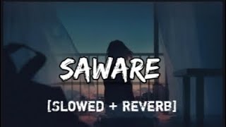 Saware Slowed amp Reverb version  Arjit Singh [upl. by Iroc537]