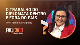 FAQ CACD  Como é o trabalho de um diplomata no Brasil e no exterior I Concurso da Diplomacia [upl. by Rabin]