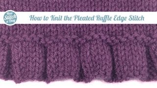 How to Knit the Pleated Ruffle Edge Stitch English Style [upl. by Odilia]