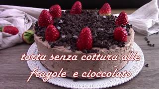 Torta senza cottura alle fragole e cioccolato [upl. by Nnaecyoj]