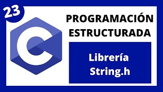 🖥️ Programación Estructurada en Lenguaje C  023 Librería Stringh [upl. by Scriven241]