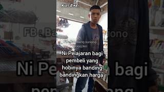 ni Pelajaran bagi orang yang hobinya banding bandingkan harga kioszikri komediasahan [upl. by Anma516]