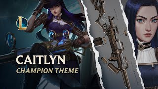 Caitlyn The Sheriff of Piltover  Champion Theme  League of Legends [upl. by Goles]