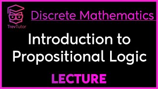 INTRODUCTION to PROPOSITIONAL LOGIC  DISCRETE MATHEMATICS [upl. by Dorothi]