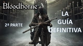 Bloodborne La Guía Definitiva 2ª parte [upl. by Eloisa837]