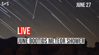 Live  June Bootids Meteor Shower  June 27 [upl. by Luhey326]