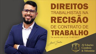 DIREITOS TRABALHISTAS NA RESCISÃO DE CONTRATO DE TRABALHO [upl. by Ablem]