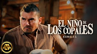 Kanales  El Niño de Los Copales Video Oficial [upl. by Leonora]