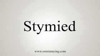 How To Say Stymied [upl. by Eel275]