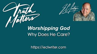 Worshipping God Why Does He Care 7 17 24 [upl. by Inal]