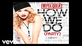 Rita Ora  How We Do Party Audio [upl. by Lisan]