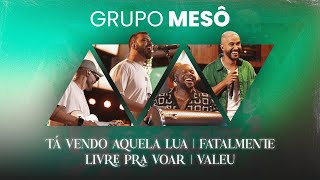 Grupo Mesô  Tá Vendo Aquela Lua  Fatalmente  Livre Pra Voar  Valeu Ao Vivo no Responsa [upl. by Ecraep]