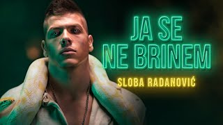 SLOBA RADANOVIC  JA SE NE BRINEM OFFICIAL VIDEO [upl. by Edieh]