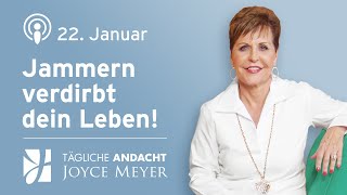 2201  JAMMERN verdirbt dein Leben 😫❌🔄 – Tägliche Andacht von Joyce Meyer [upl. by Ecirp]