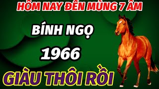 BẤT NGỜ TỪ NAY ĐẾN MÙNG 7 THÁNG 10 ÂM LỊCH TUỔI BÍNH NGỌ SINH 1966 NỔ LỘC TRÚNG LỚN GIÀU CÓ THÔI RỒI [upl. by Akinam]