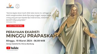 MINGGU PRAPASKAH 4  Minggu 10 Maret 2024  0600 WIB  Gereja Katedral St Petrus Bandung [upl. by Ingemar]