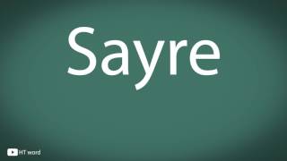 How to pronounce Sayre [upl. by Thomasin87]