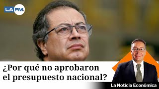 Congreso no aprobó el presupuesto del Gobierno Petro [upl. by Norahc]