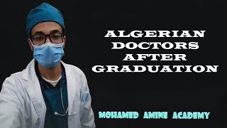 ALGERIAN DOCTORS AFTER GRADUATION طرق الهجرة للخارج و فرص طبيب [upl. by Dasa]