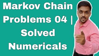 Markov Chain Problems 04  Solved Numericals [upl. by Bilak715]