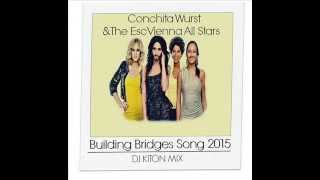 Conchita Wurst  Building Bridges Dj Kiton Remix 2015 [upl. by Johnna891]