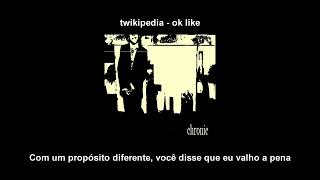 twikipedia  ok like legendado [upl. by Puttergill]