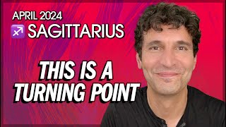 Sagittarius April 2024 This is a Turning Point [upl. by Ahsieyk]