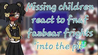 Missing children react to fnaf fazbear frights into the pit pleng [upl. by Nylra]