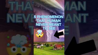 Top 5 phenomenon that human never meant to see😳🤯 shortviral [upl. by Nertie]