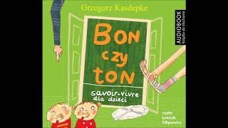 Grzegorz Kasdepke Bon czy ton Savoir vivre dla dzieci wyd 2 audiobook [upl. by Bonner47]