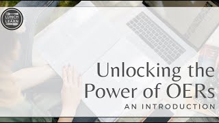 CCIT Lunch and Learn  Unlocking the Power of OERs An Introduction [upl. by Ramoh727]