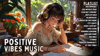 Playlist Morning Mood 🍀 Good Morning Playlist  Chill Music Playlist  Start Your Day Positively [upl. by Viveca]