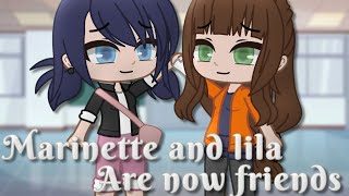 Marinette and lila are now friends Miraculous Ladybug MLB skit Gacha Club [upl. by Gnof728]