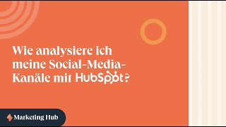 HubSpot Tutorial  Marketing Hub  Wie analysiere ich meine Social Media Kanäle mit HubSpot [upl. by Christye]