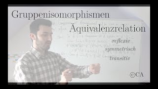 Gruppenisomorphismus Äquivalenzrelation  Beweis Algebra [upl. by Assilla871]