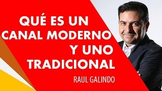 ¿Qué es un canal moderno y que es un canal tradicional Raúl Galindo Anuor Aguilar [upl. by Kamat543]