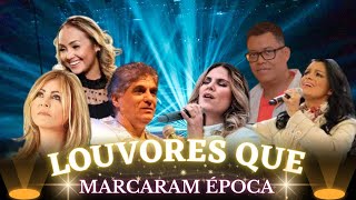 Conheça os Louvores que Marcaram Época e Vão te Emocionar [upl. by Xeno676]