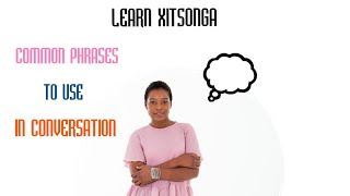 Learn Xitsonga25 Common Phrases in Xitsonga [upl. by Zosi]