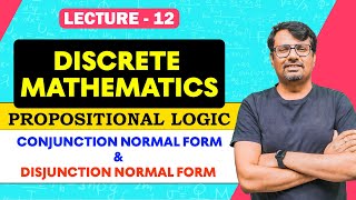 Propositional Logic 3  Conjunction Normal Form amp Disjunction Normal Form  Discrete Mathematics [upl. by Eleonora]