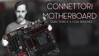 CONNETTORI MOTHERBOARD  COME SONO E A COSA SERVONO [upl. by Bride]