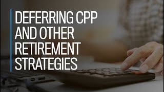 Deferring CPP and other retirement strategies [upl. by Eellac634]