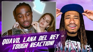 Quavo Lana Del Rey  Tough Official Video REACTION [upl. by Post]