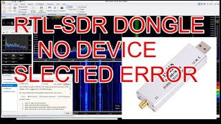 RTLSDR NO DEVICE SELECTED ERROR [upl. by Gilemette455]