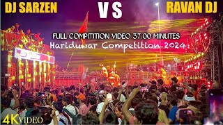 Dj Sarzen vs Ravan Dj First Competition Hariduwar Kawad Yatra 2024  Dj Sarzen 👑 Winner 🏆🥇 [upl. by Zirtaeb544]