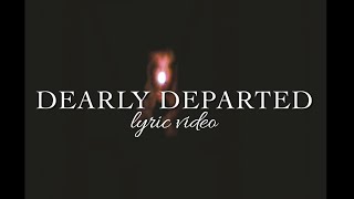 ‘DEARLY DEPARTED’ OFFICIAL LYRIC VIDEO [upl. by Mendive]