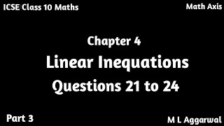 Linear Inequations  ICSE Class 10 Maths Linear Inequtions  Chapter 4 Linear Inequations Q 21  24 [upl. by Aicelef]