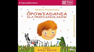 OPOWIADANIA DLA PRZEDSZKOLAKÓW  Renata Piątkowska [upl. by Notsud542]