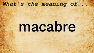 Macabre Meaning  Definition of Macabre [upl. by Gottfried]